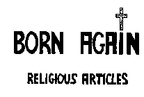 BORN AGAIN RELIGIOUS ARTICLES
