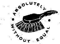ABSOLUTELY WITHOUT EQUAL