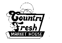 COUNTRY FRESH MARKET HOUSE