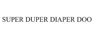 SUPER DUPER DIAPER DOO