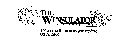 THE WINSULATOR BY PLASKOLITE THE WINDOW THAT INSULATES YOUR WINDOW. ON THE INSIDE.