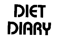DIET DIARY