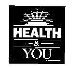 HEALTH & YOU
