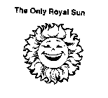 THE ONLY ROYAL SUN