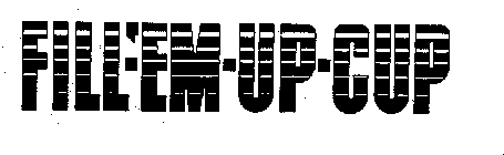 FILL-'EM-UP-CUP