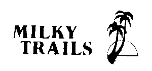 MILKY TRAILS