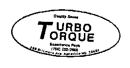 TURBO TORQUE QUALITY SAVES EXPERIENCE PAYS