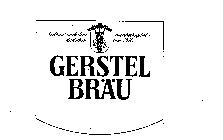 GERSTEL BRAU GEBRAUT NACH DEM DEUTSCHEN REINHEITSGEBOT VON 1516