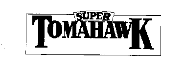 SUPER TOMAHAWK