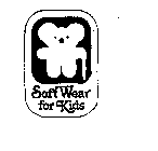 SOFT WEAR FOR KIDS