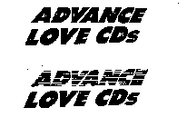 ADVANCE LOVE CDS