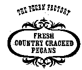 THE PECAN FACTORY FRESH COUNTRY CRACKED PECANS