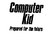 COMPUTER KID PREPARED FOR THE FUTURE