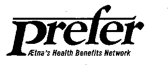 PREFER AETNA'S HEALTH BENEFITS NETWORK