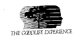 THE GOODLIFE EXPERIENCE