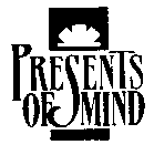 PRESENTS OF MIND