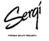 SERGI HISPANIC BEAUTY PRODUCTS