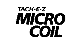 TACH-E-Z MICRO COIL