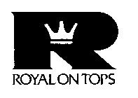 R ROYAL ON TOPS