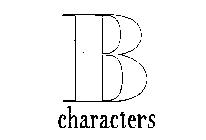 B CHARACTERS
