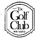 THE GOLF CLUB PRIVATE