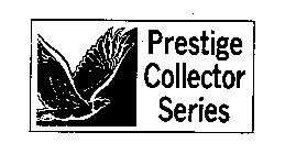 PRESTIGE COLLECTOR SERIES