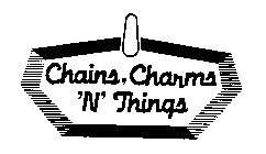 CHAINS, CHARMS 'N' THINGS
