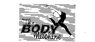 THE BODY MACHINE