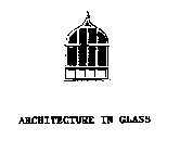 ARCHITECTURE IN GLASS
