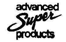 ADVANCED SUPER PRODUCTS