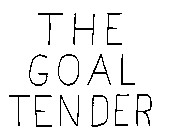 THE GOAL TENDER