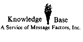 KNOWLEDGE BASE A SERVICE OF MESSAGE FACTORS, INC.