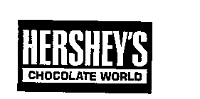 HERSHEY'S CHOCOLATE WORLD