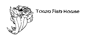 TOWN FISH HOUSE