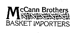 MCCANN BROTHERS BASKET IMPORTERS