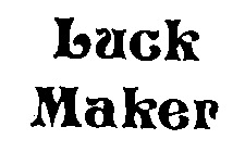 LUCK MAKER