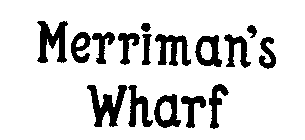 MERRIMAN'S WHARF