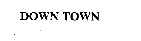 DOWN TOWN