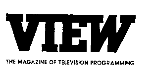 VIEW THE MAGAZINE OF TELEVISION PROGRAMMING