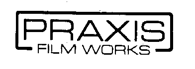 PRAXIS FILM WORKS