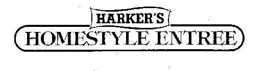 HARKER'S HOMESTYLE ENTREE