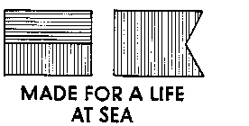 MADE FOR A LIFE AT SEA