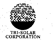 TRI-SOLAR CORPORATION