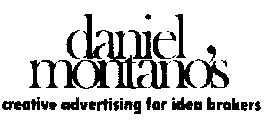 DANIEL MONTANO'S CREATIVE ADVERTISING FOR IDEA BROKERS
