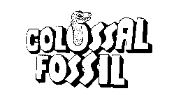 COLOSSAL FOSSIL
