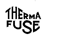 THERMA FUSE