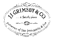 J.J. GRIMSBY & CO. ... A FAMILY PLACE PURVEYORS OF FINE FOOD, SPIRITS & FUN