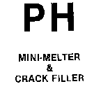 P H MINI-MELTER & CRACK FILLER