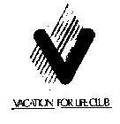 VACATION FOR LIFE CLUB V