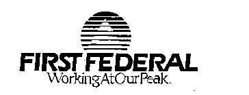 FIRST FEDERAL WORKING AT OUR PEAK